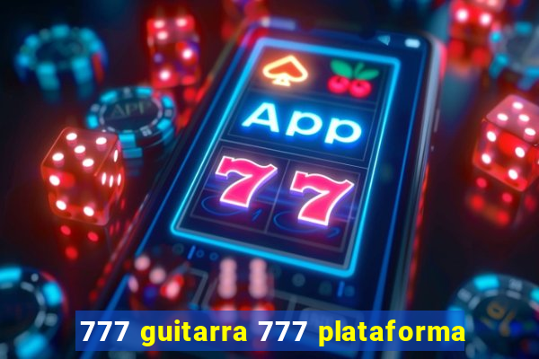 777 guitarra 777 plataforma